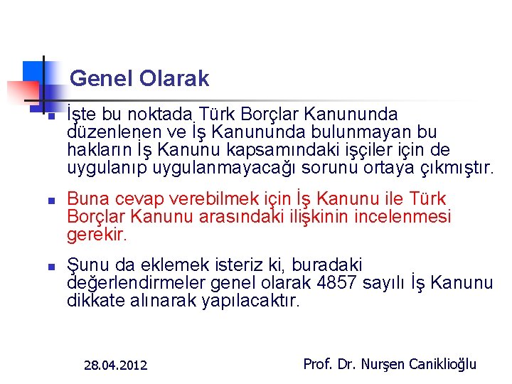 Genel Olarak n n n İşte bu noktada Türk Borçlar Kanununda düzenlenen ve İş