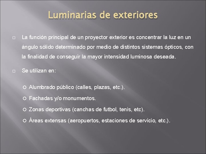 Luminarias de exteriores La función principal de un proyector exterior es concentrar la luz