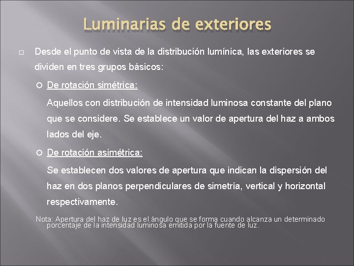 Luminarias de exteriores Desde el punto de vista de la distribución lumínica, las exteriores