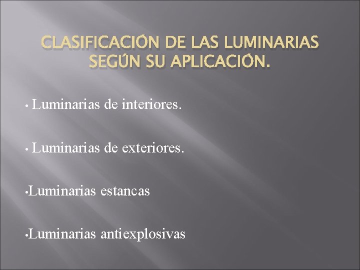 CLASIFICACIÓN DE LAS LUMINARIAS SEGÚN SU APLICACIÓN. • Luminarias de interiores. • Luminarias de
