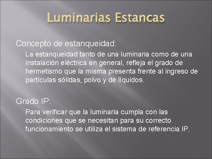 Luminarias Estancas Concepto de estanqueidad: La estanqueidad tanto de una luminaria como de una