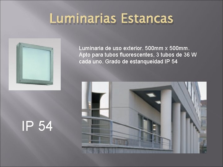 Luminarias Estancas Luminaria de uso exterior. 500 mm x 500 mm. Apto para tubos