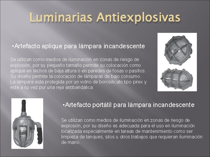 Luminarias Antiexplosivas • Artefacto aplique para lámpara incandescente Se utilizan como medios de iluminación