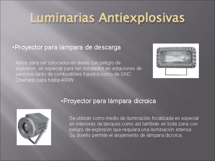Luminarias Antiexplosivas • Proyector para lámpara de descarga Aptos para ser colocados en áreas