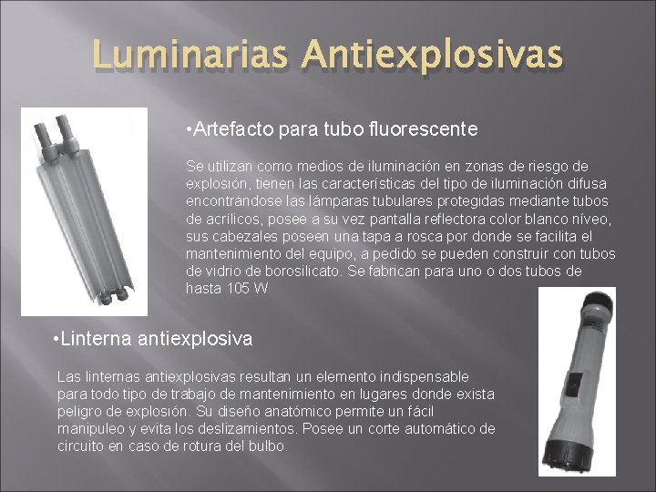 Luminarias Antiexplosivas • Artefacto para tubo fluorescente Se utilizan como medios de iluminación en