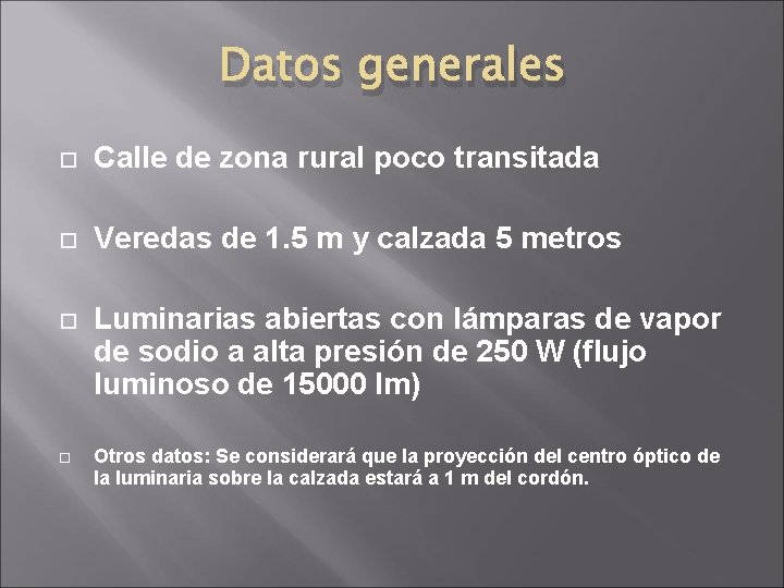 Datos generales Calle de zona rural poco transitada Veredas de 1. 5 m y