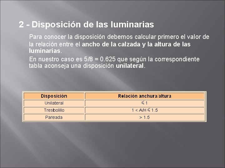 2 - Disposición de las luminarias Para conocer la disposición debemos calcular primero el