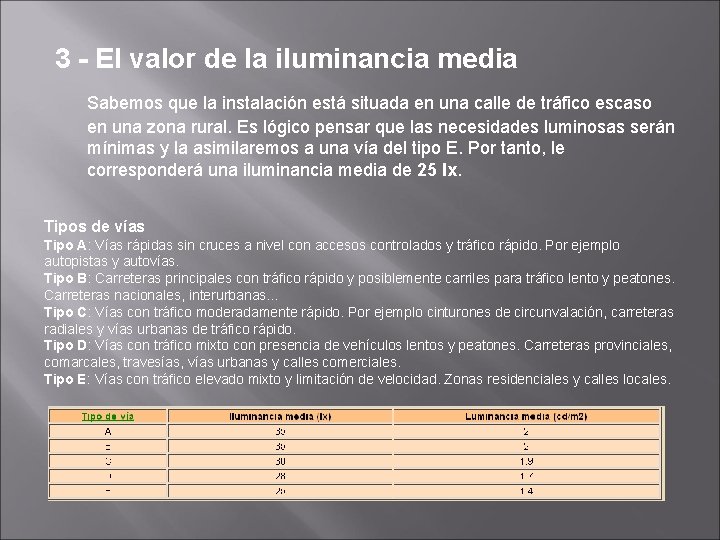 3 - El valor de la iluminancia media Sabemos que la instalación está situada