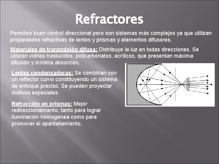 Refractores Permiten buen control direccional pero son sistemas más complejos ya que utilizan propiedades