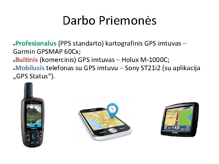 Darbo Priemonės Profesionalus (PPS standarto) kartografinis GPS imtuvas – Garmin GPSMAP 60 Cx; ●Buitinis