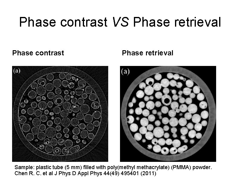Phase contrast VS Phase retrieval Phase contrast Phase retrieval Sample: plastic tube (5 mm)
