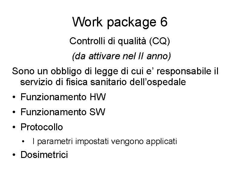 Work package 6 Controlli di qualità (CQ) (da attivare nel II anno) Sono un