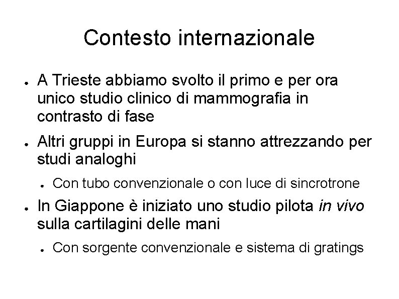 Contesto internazionale ● ● A Trieste abbiamo svolto il primo e per ora unico