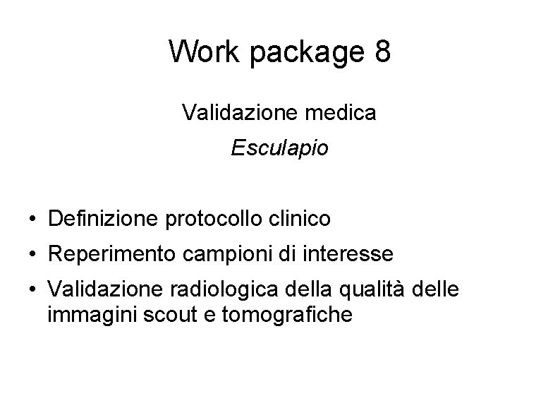 Work package 8 Validazione medica Esculapio • Definizione protocollo clinico • Reperimento campioni di