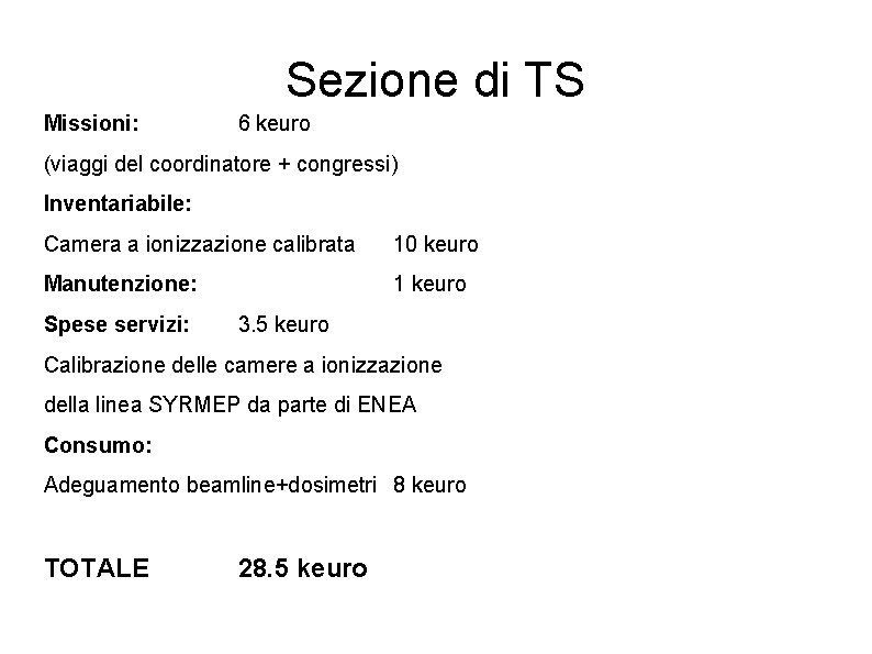 Sezione di TS Missioni: 6 keuro (viaggi del coordinatore + congressi) Inventariabile: Camera a