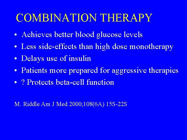 COMBINATION THERAPY • • • Achieves better blood glucose levels Less side-effects than high