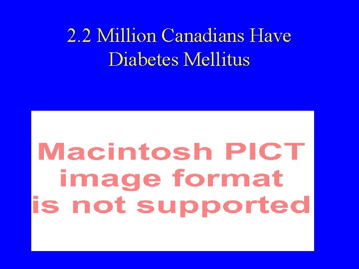 2. 2 Million Canadians Have Diabetes Mellitus Frequency of diagnosed and undiagnosed diabetes and