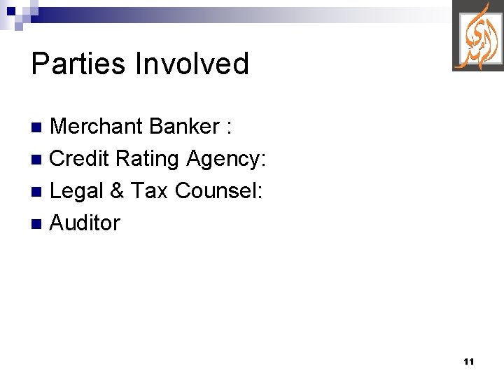 Parties Involved Merchant Banker : n Credit Rating Agency: n Legal & Tax Counsel: