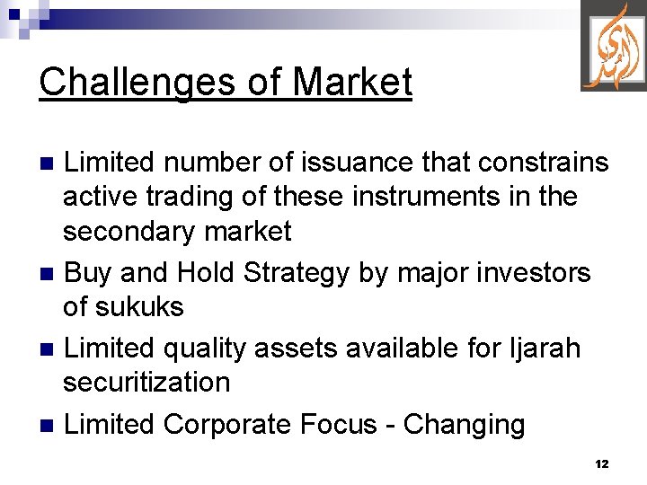 Challenges of Market Limited number of issuance that constrains active trading of these instruments