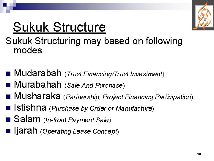 Sukuk Structure Sukuk Structuring may based on following modes Mudarabah (Trust Financing/Trust Investment) n
