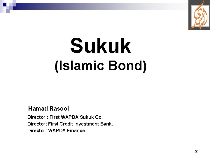 Sukuk (Islamic Bond) Hamad Rasool Director : First WAPDA Sukuk Co. Director: First Credit