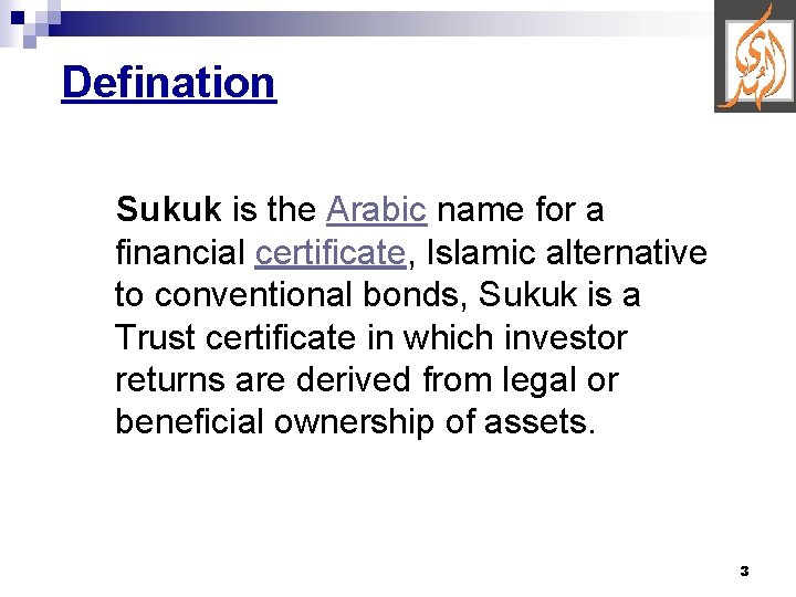 Defination Sukuk is the Arabic name for a financial certificate, Islamic alternative to conventional
