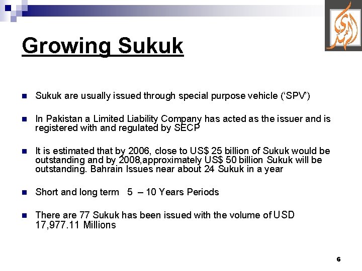 Growing Sukuk n Sukuk are usually issued through special purpose vehicle (‘SPV’) n In