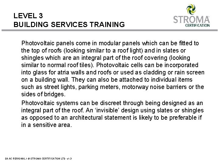 LEVEL 3 BUILDING SERVICES TRAINING Photovoltaic panels come in modular panels which can be