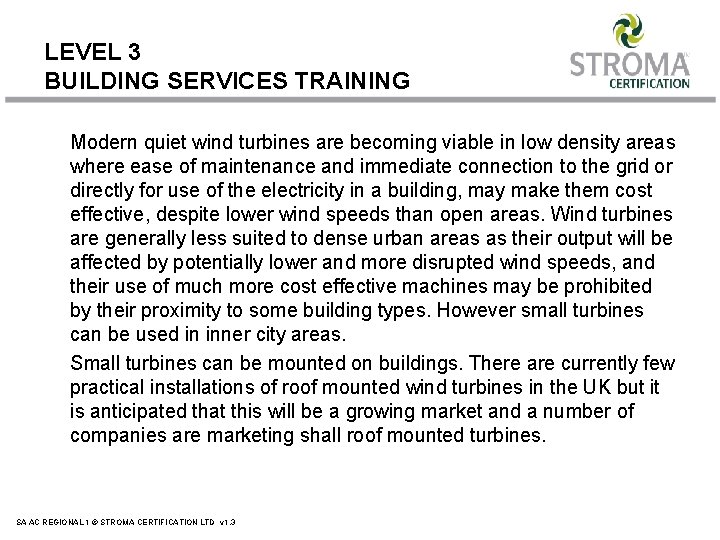 LEVEL 3 BUILDING SERVICES TRAINING Modern quiet wind turbines are becoming viable in low