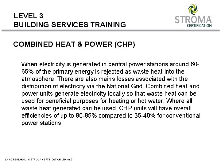 LEVEL 3 BUILDING SERVICES TRAINING COMBINED HEAT & POWER (CHP) When electricity is generated