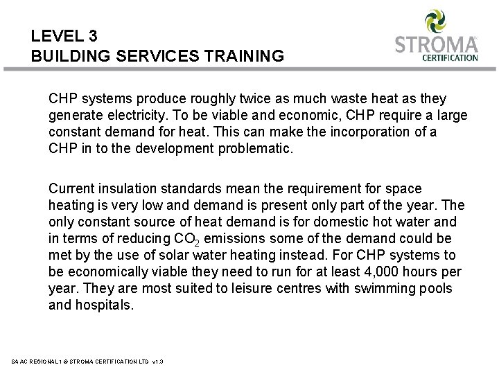 LEVEL 3 BUILDING SERVICES TRAINING CHP systems produce roughly twice as much waste heat