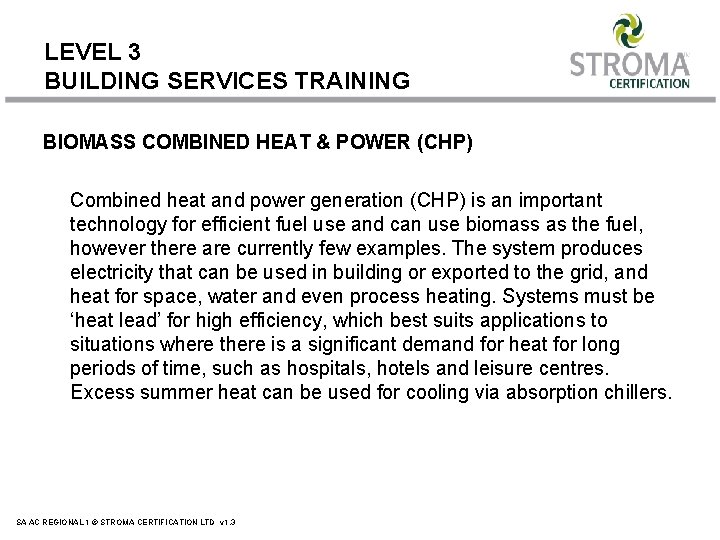 LEVEL 3 BUILDING SERVICES TRAINING BIOMASS COMBINED HEAT & POWER (CHP) Combined heat and