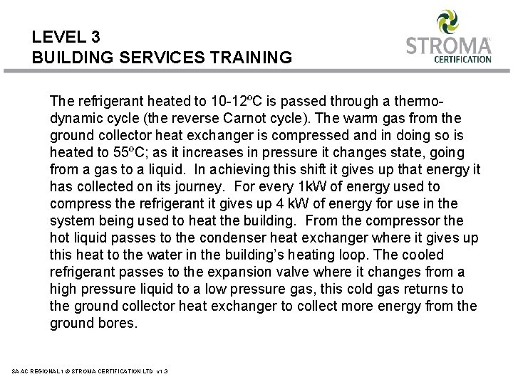 LEVEL 3 BUILDING SERVICES TRAINING The refrigerant heated to 10 -12ºC is passed through