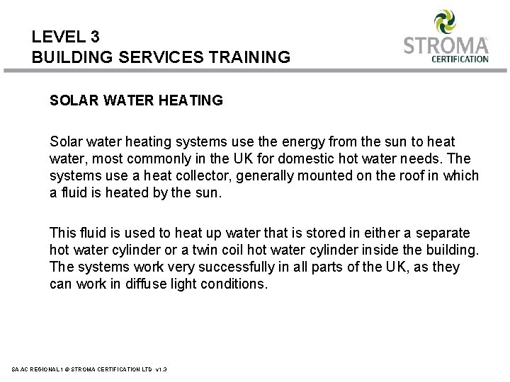 LEVEL 3 BUILDING SERVICES TRAINING SOLAR WATER HEATING Solar water heating systems use the