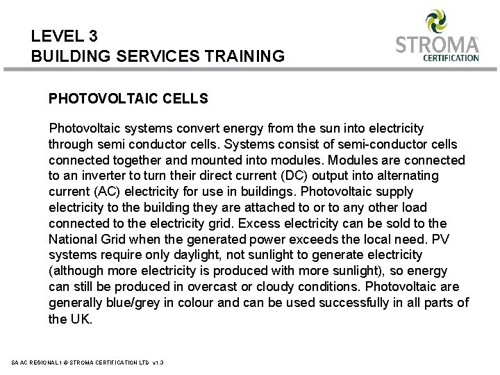 LEVEL 3 BUILDING SERVICES TRAINING PHOTOVOLTAIC CELLS Photovoltaic systems convert energy from the sun