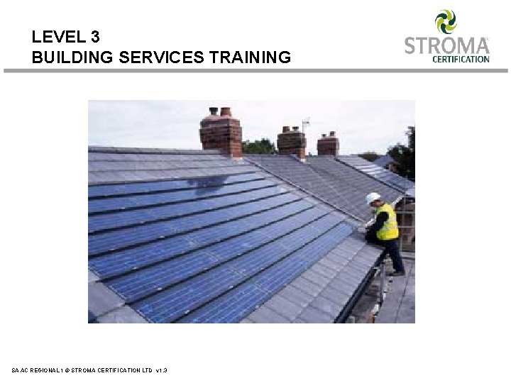 LEVEL 3 BUILDING SERVICES TRAINING SA AC REGIONAL 1 © STROMA CERTIFICATION LTD v