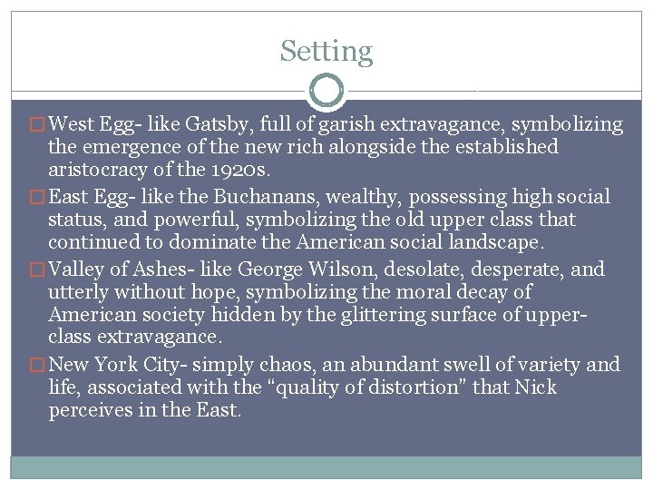 Setting � West Egg- like Gatsby, full of garish extravagance, symbolizing the emergence of