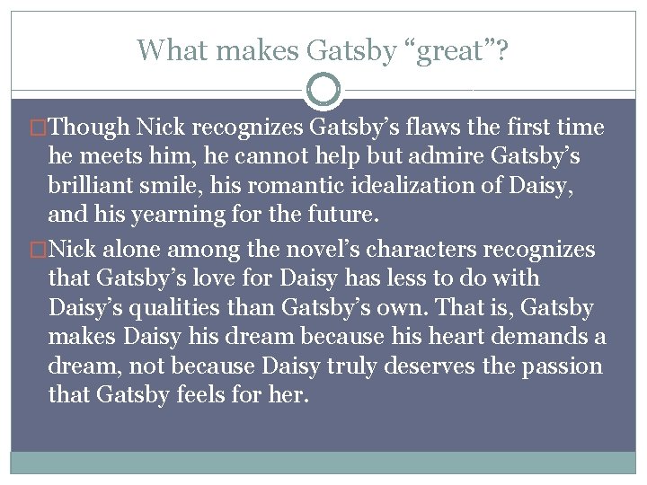 What makes Gatsby “great”? �Though Nick recognizes Gatsby’s flaws the first time he meets