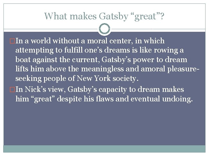 What makes Gatsby “great”? �In a world without a moral center, in which attempting
