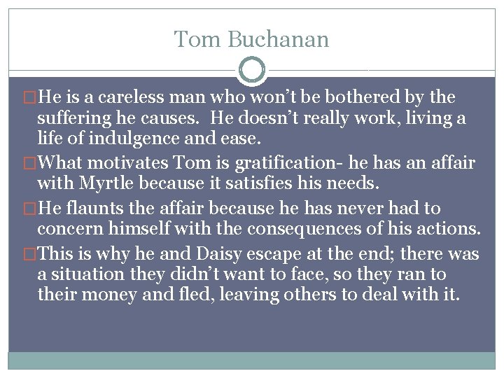 Tom Buchanan �He is a careless man who won’t be bothered by the suffering