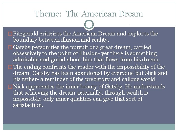 Theme: The American Dream � Fitzgerald criticizes the American Dream and explores the boundary