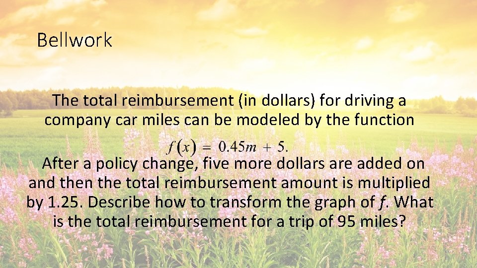 Bellwork The total reimbursement (in dollars) for driving a company car miles can be