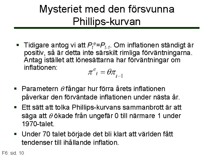 Mysteriet med den försvunna Phillips-kurvan § Tidigare antog vi att Pte=Pt-1. Om inflationen ständigt