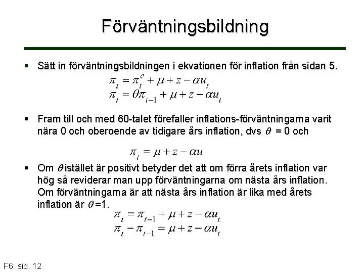 Förväntningsbildning § Sätt in förväntningsbildningen i ekvationen för inflation från sidan 5. § Fram