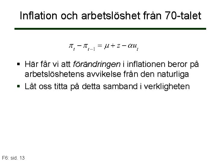 Inflation och arbetslöshet från 70 -talet § Här får vi att förändringen i inflationen