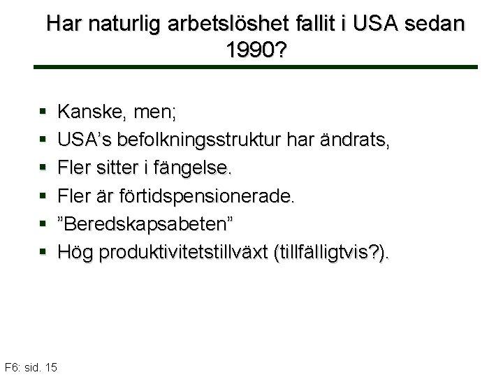 Har naturlig arbetslöshet fallit i USA sedan 1990? § § § F 6: sid.