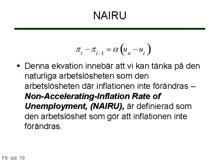 NAIRU § Denna ekvation innebär att vi kan tänka på den naturliga arbetslösheten som