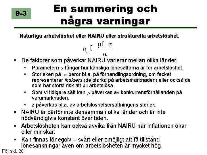 9 -3 En summering och några varningar Naturliga arbetslöshet eller NAIRU eller strukturella arbetslöshet.