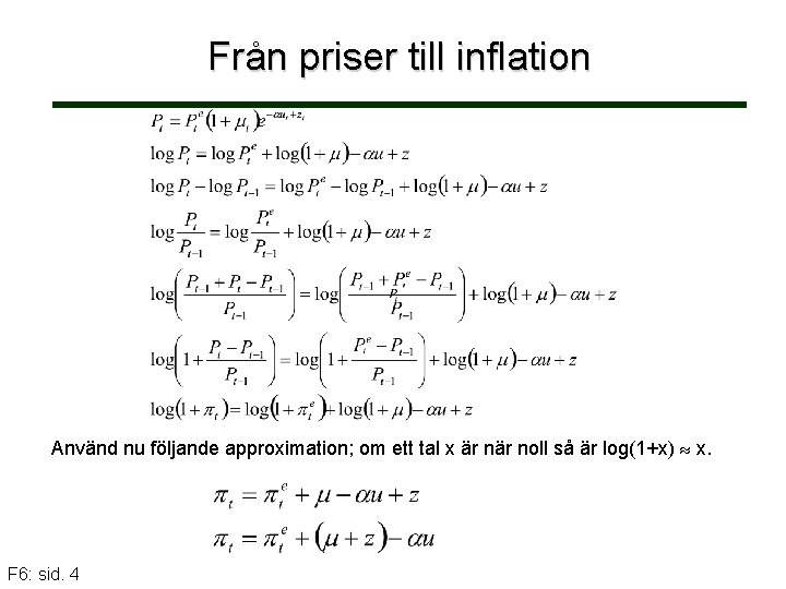 Från priser till inflation Använd nu följande approximation; om ett tal x är noll