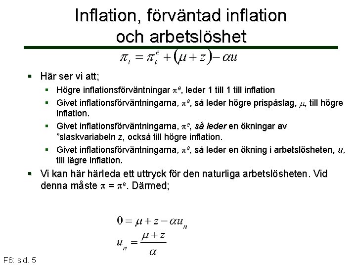 Inflation, förväntad inflation och arbetslöshet § Här ser vi att; § Högre inflationsförväntningar e,